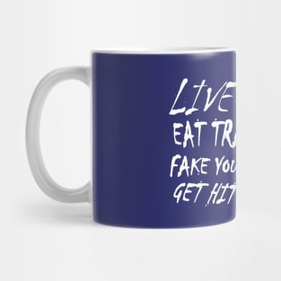 LIVE UGLY! EAT TRASH, FAKE YOUR DEATH, GET HIT BY A CAR. Mug